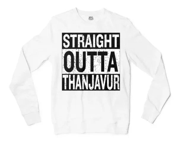 Straight Outta Thanjavur Men/Unisex Long Sleeve T-Shirt in White Color