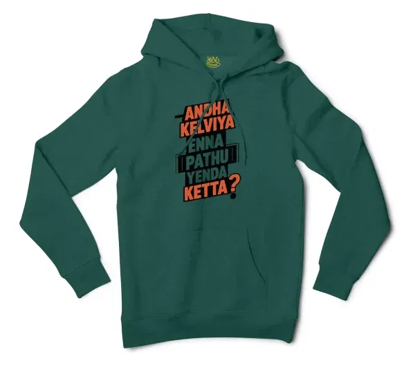 Andha Kelviya Enna Pathu Yenda Ketta Men/Unisex Hoodie in Alpine Green Color