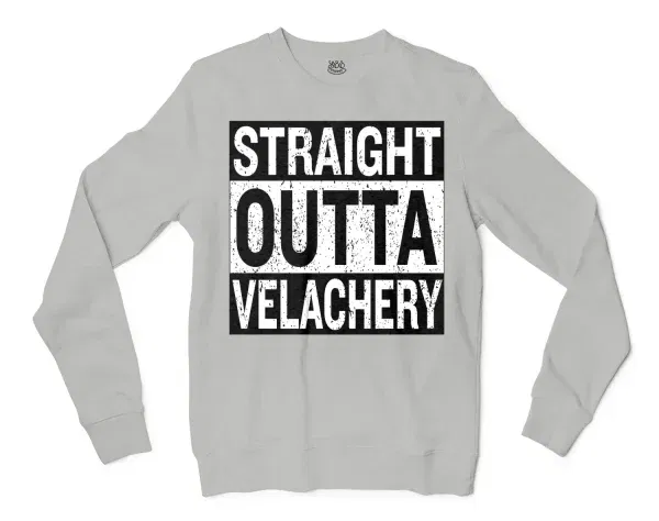 Straight Outta Velachery Men/Unisex Long Sleeve Sweatshirt in Ash Color