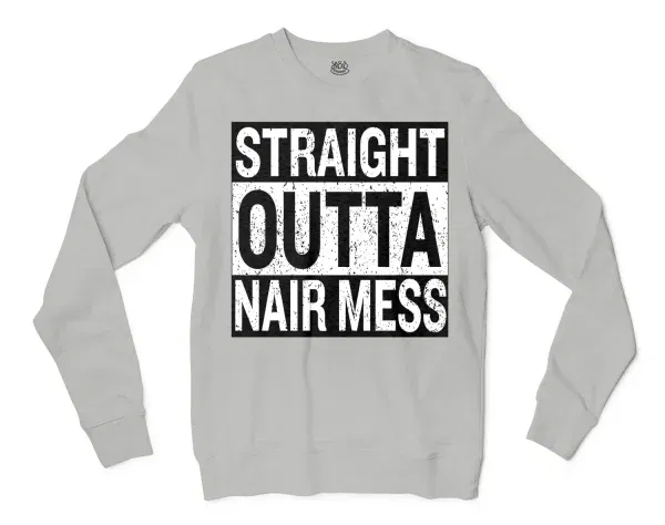 Straight Outta Nair Mess Men/Unisex Long Sleeve Sweatshirt in Ash Color