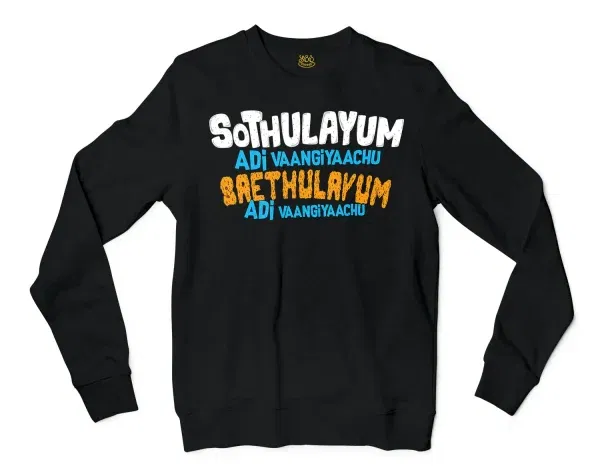 Sothulayum Adi Vaangiyaachu Saethulayum Adi Vangiyachu Men/Unisex Long Sleeve Sweatshirt in Black Color