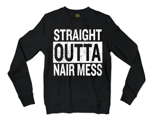 Straight Outta Nair Mess Men/Unisex Long Sleeve Sweatshirt in Black Color