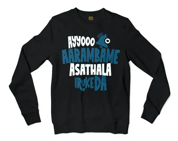 Ayyooo Aarambame Asathala Iruke Da Men/Unisex Long Sleeve Sweatshirt in Black Color