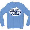 Why Me? Men/Unisex Long Sleeve T-Shirt in Carolina Blue Color