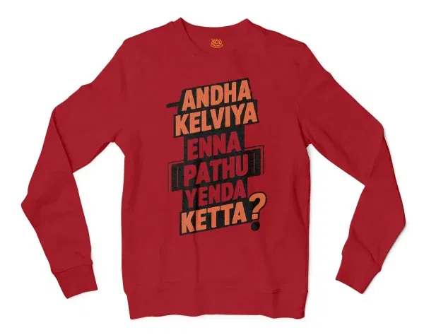 Andha Kelviya Enna Pathu Yenda Ketta Men/Unisex Long Sleeve Sweatshirt in Cherry Red Color