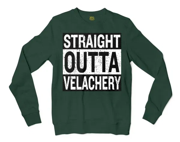 Straight Outta Velachery Men/Unisex Long Sleeve Sweatshirt in Forest Green Color