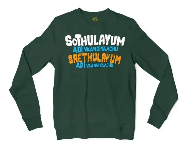 Sothulayum Adi Vaangiyaachu Saethulayum Adi Vangiyachu Men/Unisex Long Sleeve Sweatshirt in Forest Green Color