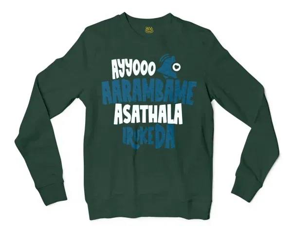 Ayyooo Aarambame Asathala Iruke Da Men/Unisex Long Sleeve Sweatshirt in Forest Green Color