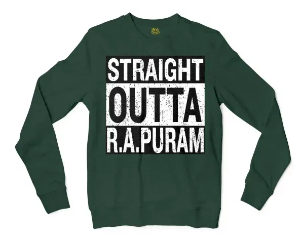 Straight Outta R.a Puram Men/Unisex Long Sleeve Sweatshirt in Forest Green Color