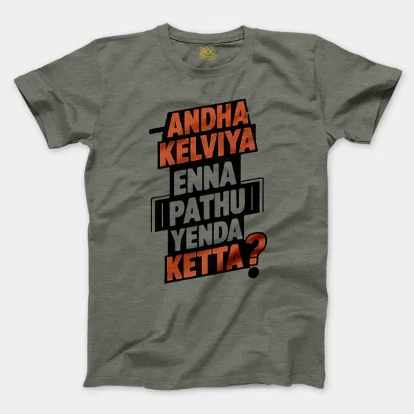 Andha Kelviya Enna Pathu Yenda Ketta Men/Unisex T-Shirt in Heather Military Green Color