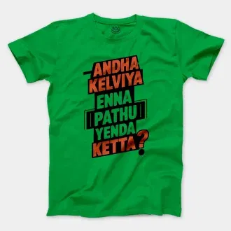 Andha Kelviya Enna Pathu Yenda Ketta Men/Unisex T-Shirt in Irish Green Color