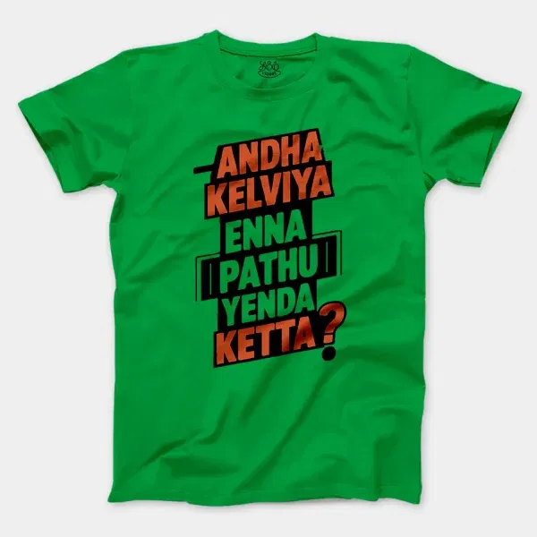 Andha Kelviya Enna Pathu Yenda Ketta Men/Unisex T-Shirt in Irish Green Color