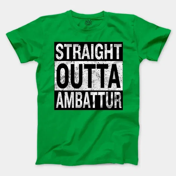 Straight Outta Ambattur Men/Unisex T-Shirt in Irish Green Color