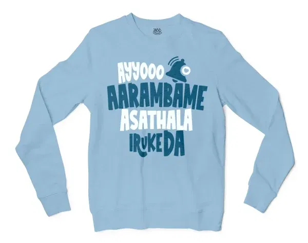 Ayyooo Aarambame Asathala Iruke Da Men/Unisex Long Sleeve Sweatshirt in Light Blue Color