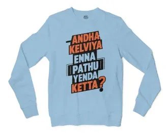 Andha Kelviya Enna Pathu Yenda Ketta Men/Unisex Long Sleeve Sweatshirt in Light Blue Color