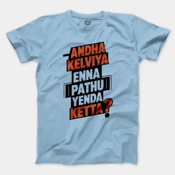 Andha Kelviya Enna Pathu Yenda Ketta Men/Unisex T-Shirt in Light Blue Color