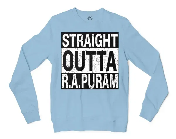 Straight Outta R.a Puram Men/Unisex Long Sleeve Sweatshirt in Light Blue Color