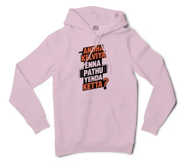 Andha Kelviya Enna Pathu Yenda Ketta Men/Unisex Hoodie in Light Pink Color