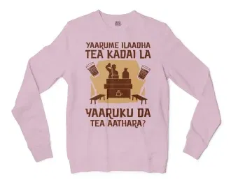 Yaarume Ilaadha Tea Kadai La Yaaruku Da Tea Aathara? Men/Unisex Long Sleeve Sweatshirt in Light Pink Color