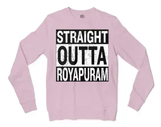 Straight Outta Royapuram Men/Unisex Long Sleeve Sweatshirt in Light Pink Color