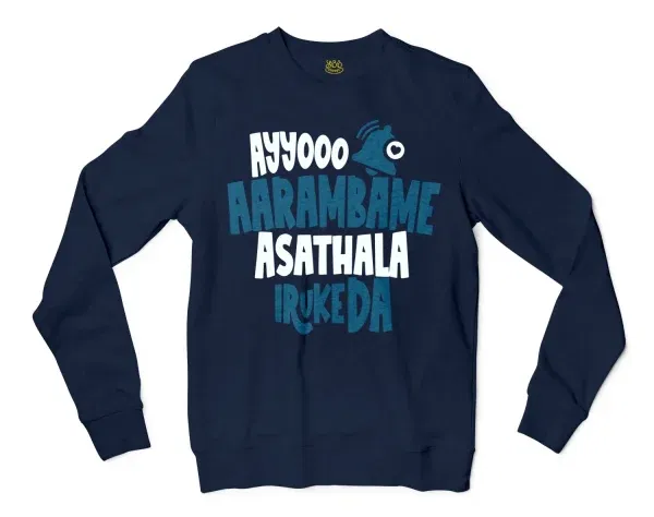 Ayyooo Aarambame Asathala Iruke Da Men/Unisex Long Sleeve Sweatshirt in Navy Color