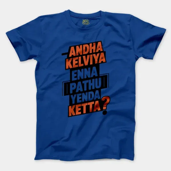 Andha Kelviya Enna Pathu Yenda Ketta Men/Unisex T-Shirt in Royal Color