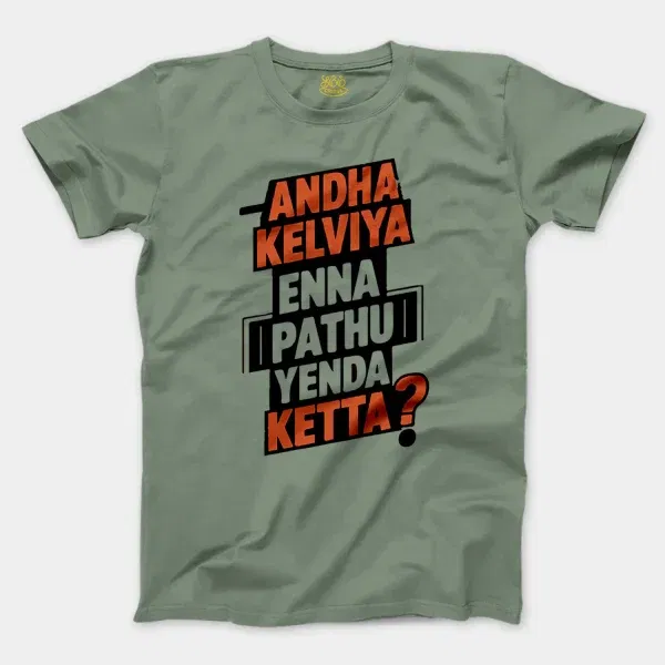 Andha Kelviya Enna Pathu Yenda Ketta Men/Unisex T-Shirt in Sage Color