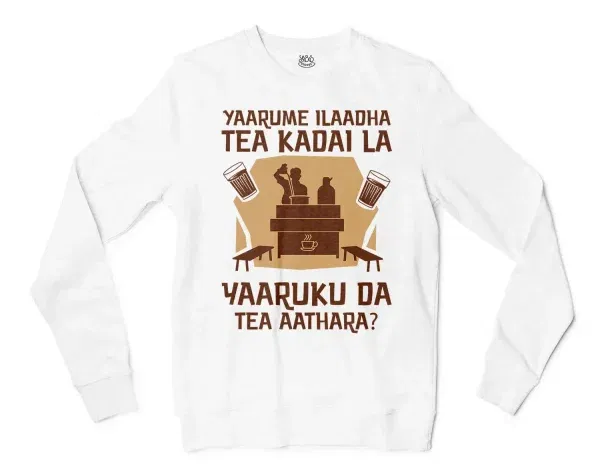 Yaarume Ilaadha Tea Kadai La Yaaruku Da Tea Aathara? Men/Unisex Long Sleeve Sweatshirt in White Color