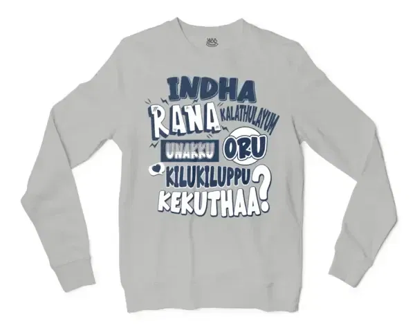 Indha Rana Kalathulayum Unakku Oru Kilukiluppu Kekuthaa Men/Unisex Long Sleeve Sweatshirt in Ash Color