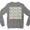 Yachacha Yachacha, Gachacha Gachacha Men/Unisex Long Sleeve Sweatshirt in Graphite Heather Color