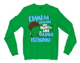 Edhu Da Darling Una Heavy Uh Like Panna Vechudhu Men/Unisex Long Sleeve Sweatshirt in Irish Green Color