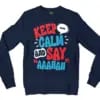 Keep Calm And Say Aaahan Men/Unisex Long Sleeve Sweatshirt in Navy Color