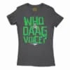 Who Is The Daag Voice Women’s T-Shirt in Solid Black Color