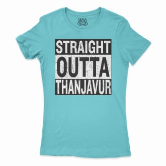 Straight Outta Thanjavur Women’s T-Shirt in Solid Cancun Color