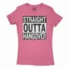 Straight Outta Hangover Women’s T-Shirt in Solid Hot Pink Color
