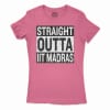 Straight Outta Iit Madras Women’s T-Shirt in Solid Hot Pink Color