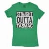 Straight Outta Tasmac Women’s T-Shirt in Solid Kelly Green Color