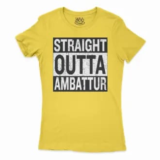 Straight Outta Ambattur Women’s T-Shirt in Solid Vibrant Yellow Color