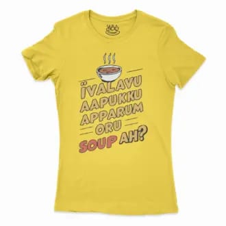 Ivalavu Aapukku Apparum Oru Soup Ah? Women’s T-Shirt in Solid Vibrant Yellow Color