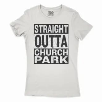 Straight Outta Church Park Women’s T-Shirt in Solid White Color