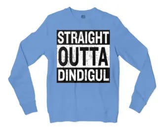 Straight Outta Dindigul Men/Unisex Long Sleeve T-Shirt in Carolina Blue Color