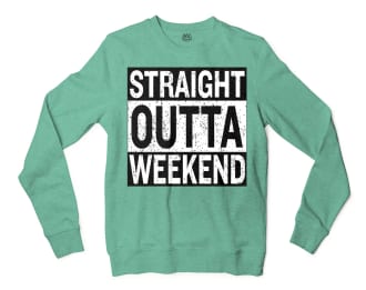 Straight Outta Weekend Men/Unisex Long Sleeve Sweatshirt in Heather Sport Dark Green Color