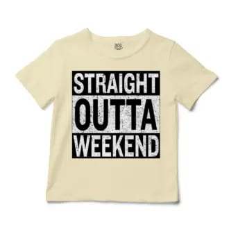 Straight Outta Weekend Unisex Toddler T-Shirt in Natural Color