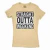 Straight Outta Weekend Women's T-Shirt in Solid Banana Cream Color