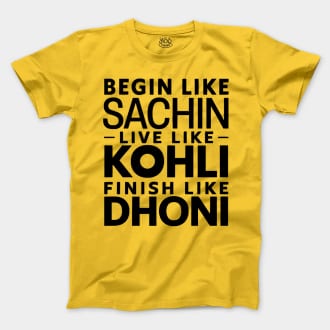 Start Like Sachin, Live Like Kohli, Finish Like Dhoni Men/Unisex T-Shirt in Daisy Color