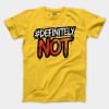 #Definitely Not Men/Unisex T-Shirt in Daisy Color