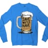 Save Water And Have Sarakku Men/Unisex Long Sleeve Sweatshirt in Heather Sport Royal Color