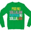 Poo Nu Sollalam Men/Unisex Long Sleeve Sweatshirt in Irish Green Color