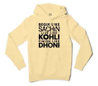Start Like Sachin, Live Like Kohli, Finish Like Dhoni Men/Unisex Hoodie in Light Yellow Color