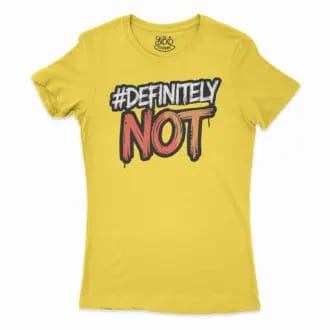 #Definitely Not Women's T-Shirt in Solid Vibrant Yellow Color